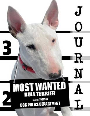 Cover of Most Wanted Bull Terrier Journal