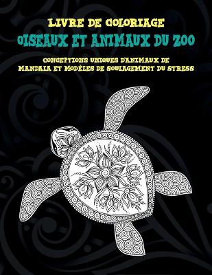 Book cover for Oiseaux et animaux du zoo - Livre de coloriage - Conceptions uniques d'animaux de mandala et modeles de soulagement du stress