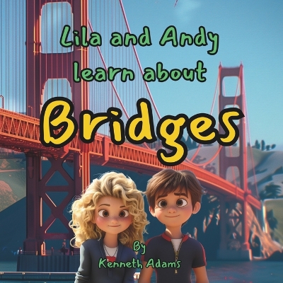 Cover of Lila and Andy learn about Bridges