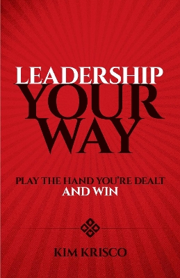 Book cover for Leadership Your Way: Play the Hand You'Re Dealt and Win