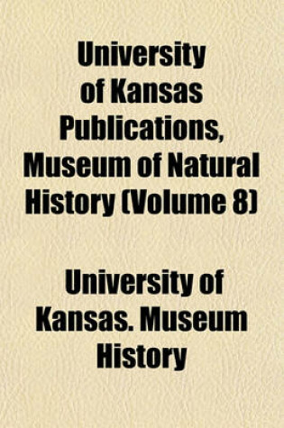 Cover of University of Kansas Publications, Museum of Natural History (Volume 8)