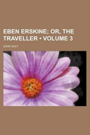 Cover of Eben Erskine (Volume 3); Or, the Traveller