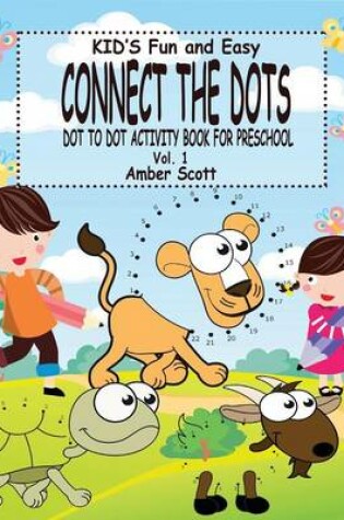 Cover of Kids Fun and Easy Connect The Dots - Vol. 1