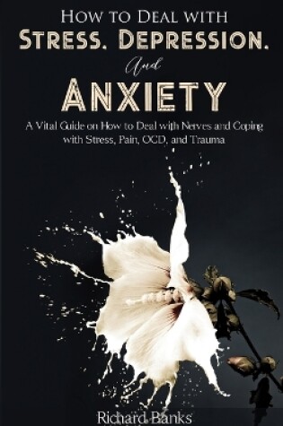 Cover of How to Deal With Stress, Depression, and Anxiety