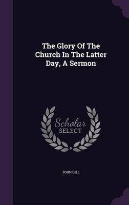 Book cover for The Glory of the Church in the Latter Day, a Sermon