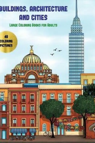 Cover of Large Coloring Books for Adults (Buildings, Architecture and Cities)