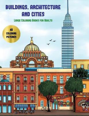 Book cover for Large Coloring Books for Adults (Buildings, Architecture and Cities)