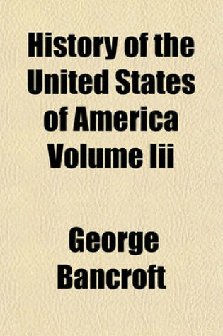 Cover of History of the United States of America Volume III