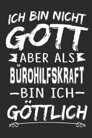 Cover of Ich bin nicht Gott aber als Burohilfskraft bin ich goettlich