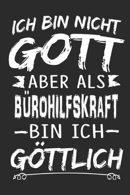 Book cover for Ich bin nicht Gott aber als Burohilfskraft bin ich goettlich