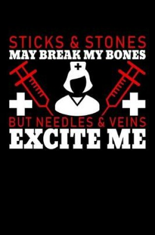 Cover of Sticks & Stones May Break Bones, Needles & Veins Excite Me