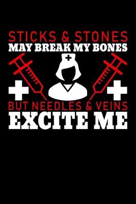 Book cover for Sticks & Stones May Break Bones, Needles & Veins Excite Me