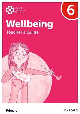 Book cover for Oxford International Wellbeing: Teacher's Guide 6