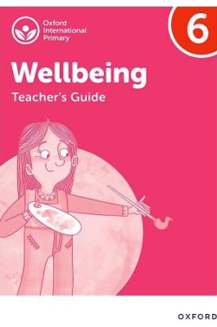 Cover of Oxford International Wellbeing: Teacher's Guide 6