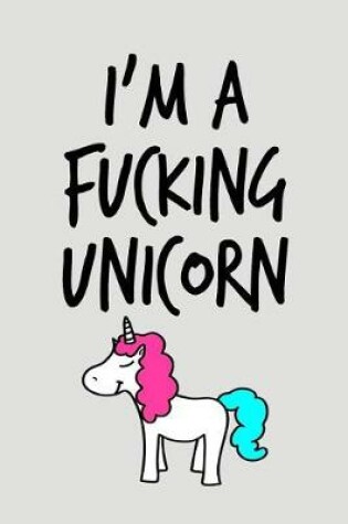 Cover of I'm A Fucking Unicorn