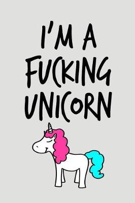 Book cover for I'm A Fucking Unicorn