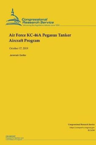 Cover of Air Force KC-46A Pegasus Tanker Aircraft Program