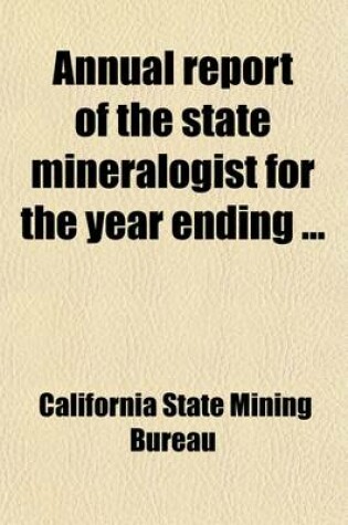 Cover of Annual Report of the State Mineralogist for the Year Ending Volume 8