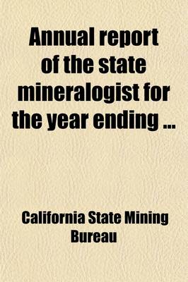 Book cover for Annual Report of the State Mineralogist for the Year Ending Volume 8