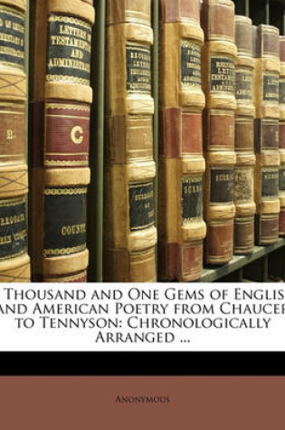 Cover of A Thousand and One Gems of English and American Poetry from Chaucer to Tennyson