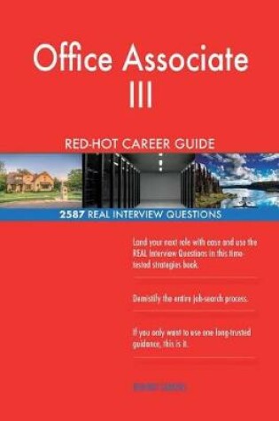 Cover of Office Associate III RED-HOT Career Guide; 2587 REAL Interview Questions