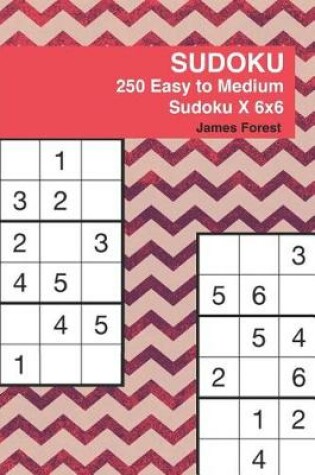 Cover of 250 Easy to Medium Sudoku X 6x6