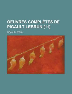 Book cover for Oeuvres Compl&#232 (11); Tes de Pigault Lebrun