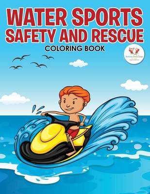 Book cover for Water Sports Safety and Rescue Coloring Book