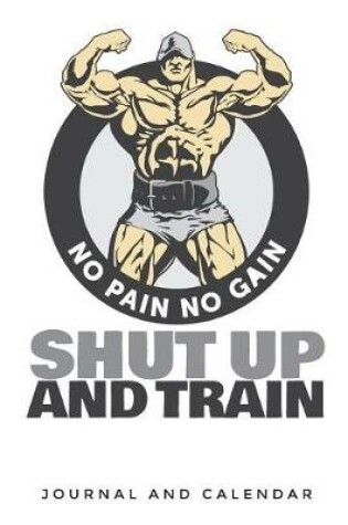 Cover of No Pain No Gain Shut Up and Train