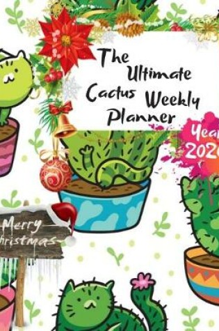 Cover of The Ultimate Merry Christmas Cactus Weekly Planner Year 2020