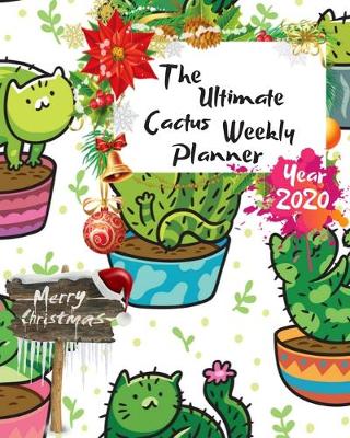 Book cover for The Ultimate Merry Christmas Cactus Weekly Planner Year 2020