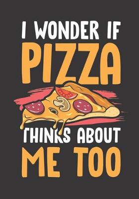 Book cover for I Wonder If Pizza Thinks About Me Too
