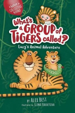 Cover of What's a Group of Tigers Called? Lucy's Animal Adventure