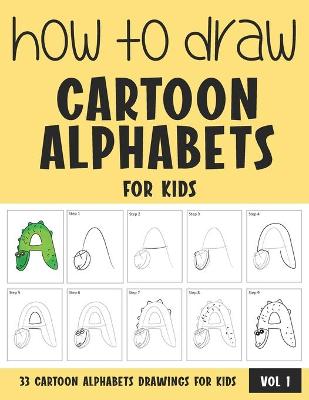 Book cover for How to Draw Cartoon Alphabets for Kids - Volume 1