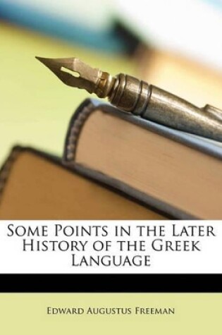 Cover of Some Points in the Later History of the Greek Language