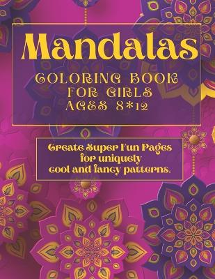 Book cover for Mandalas Coloring Book for Girls Ages 8 * 12