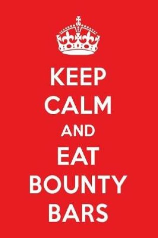 Cover of Keep Calm and Eat Bounty Bars