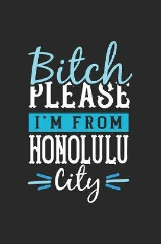 Cover of Bitch Please I'm From Honolulu City