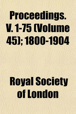 Book cover for Proceedings. V. 1-75 (Volume 45); 1800-1904