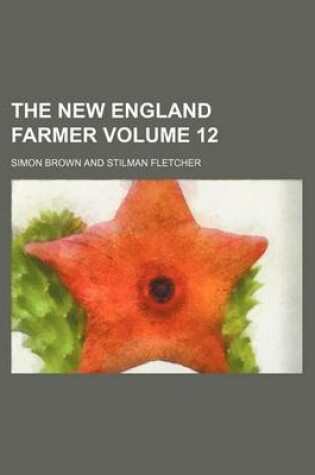 Cover of The New England Farmer Volume 12
