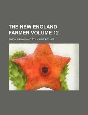 Book cover for The New England Farmer Volume 12