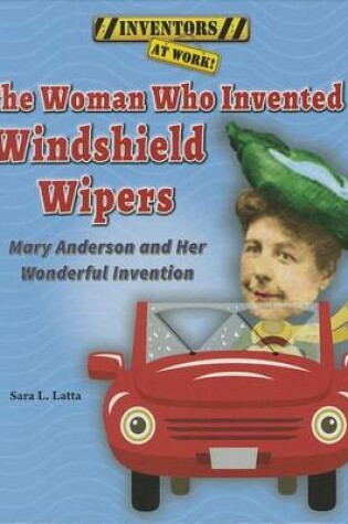 Cover of Woman Who Invented Windshield Wipers, The: Mary Anderson and Her Wonderful Invention