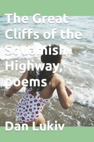 Cover of The Great Cliffs of the Squamish Highway, poems