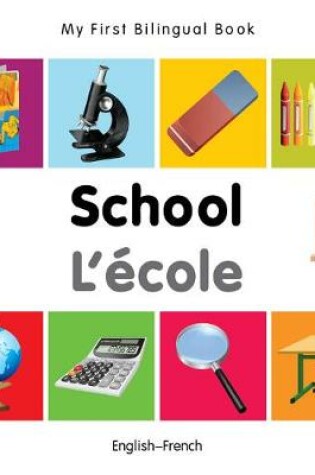 Cover of My First Bilingual Book -  School (English-French)