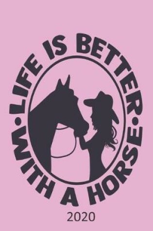 Cover of Life Is Better With A Horse - 2020