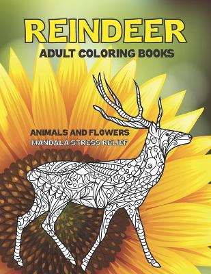 Book cover for Adult Coloring Books Animals and Flowers - Mandala Stress Relief - Reindeer