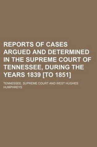 Cover of Reports of Cases Argued and Determined in the Supreme Court of Tennessee, During the Years 1839 [To 1851] (Volume 7; V. 26)