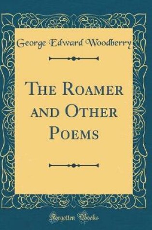 Cover of The Roamer and Other Poems (Classic Reprint)