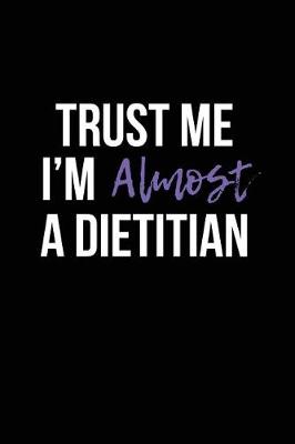 Book cover for Trust Me I'm Almost a Dietitian