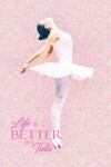 Book cover for Life Is Better In A Tutu